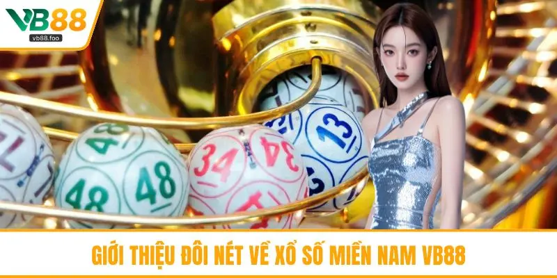 Giới thiệu đôi nét về xổ số miền Nam VB88 Giới thiệu đôi nét về xổ số miền Nam VB88