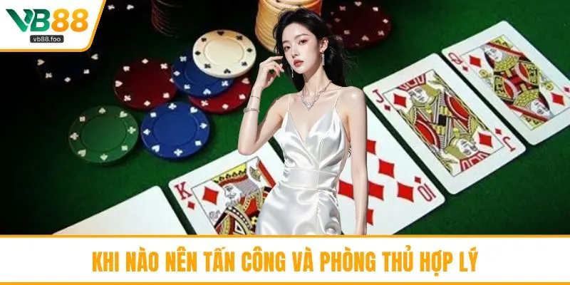 Khi nào nên tấn công và phòng thủ hợp lý Khi nào nên tấn công và phòng thủ hợp lý