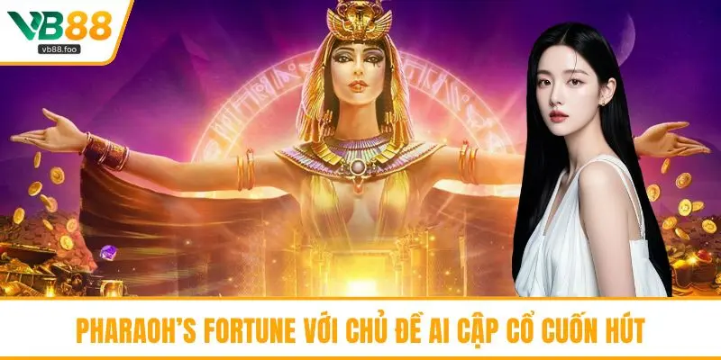 Pharaoh’s Fortune với chủ đề Ai Cập cổ cuốn hút Pharaoh’s Fortune với chủ đề Ai Cập cổ cuốn hút