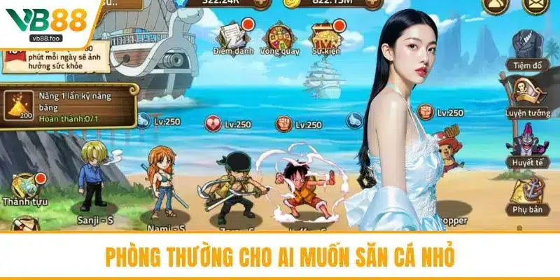 Phòng thường cho ai muốn săn cá nhỏ