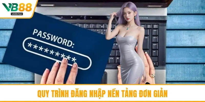 Quy trình đăng nhập nền tảng đơn giản