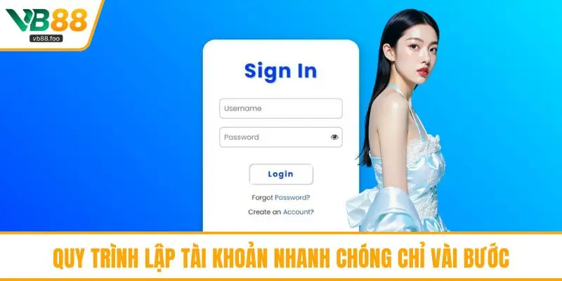 Quy trình lập tài khoản nhanh chóng chỉ vài bước Quy trình lập tài khoản nhanh chóng chỉ vài bước