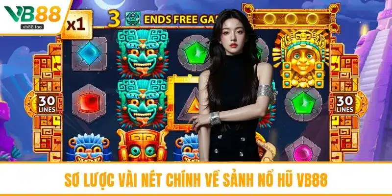 Sơ lược vài nét chính về sảnh nổ hũ VB88
