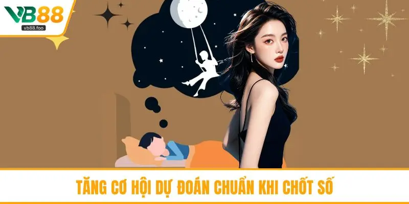 Tăng cơ hội dự đoán chuẩn khi chốt số